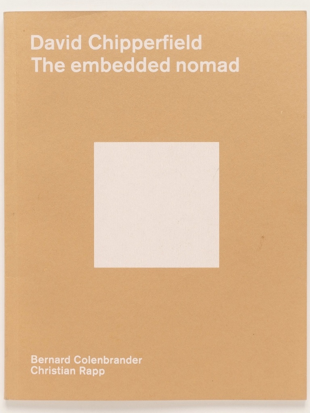 DAVID CHIPPERFIELD Embedded Nomad - Colenbrander & Rapp - ArtEZ Press/Sikkens